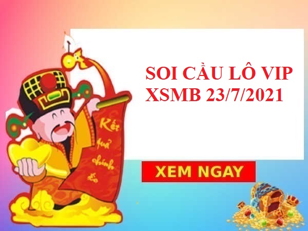 Soi cầu lô VIP XSMB 23/7/2021 hôm nay