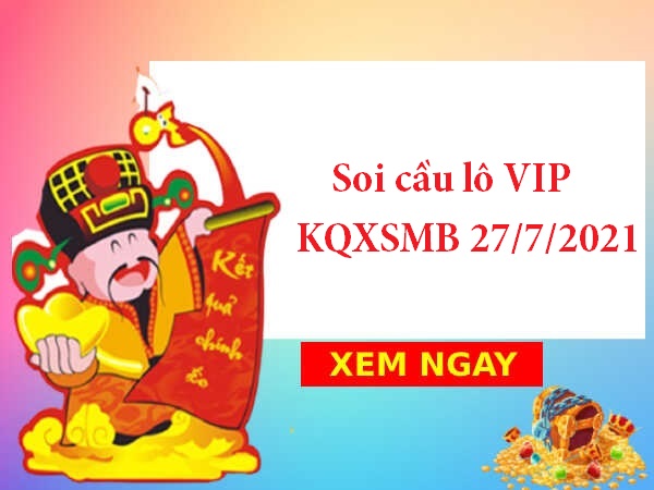 Soi cầu lô VIP KQXSMB 27/7/2021