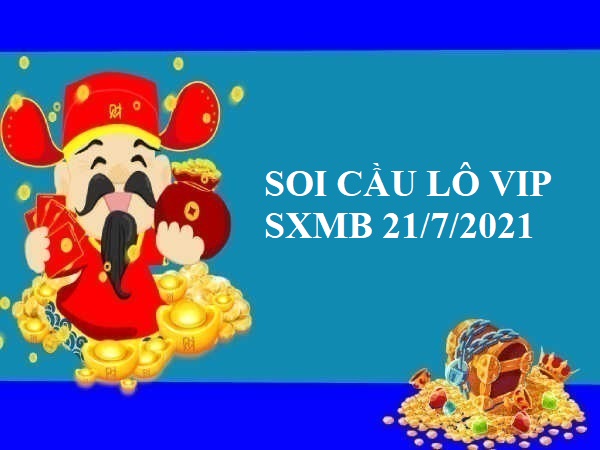 Soi cầu lô VIP KQXSMB 21/7/2021