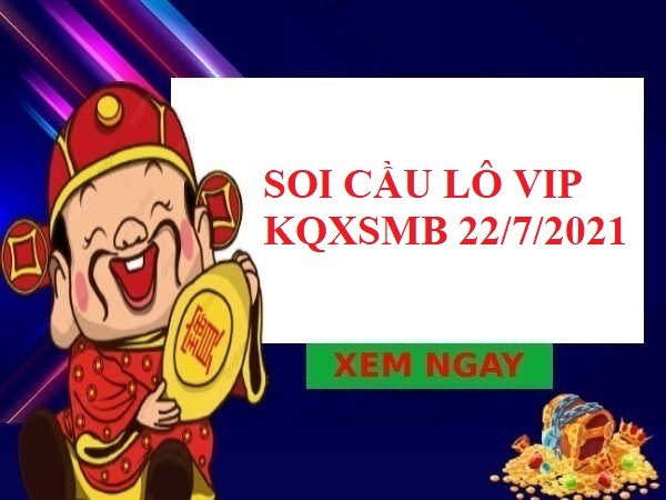 Soi cầu lô VIP KQXSMB 22/7/2021