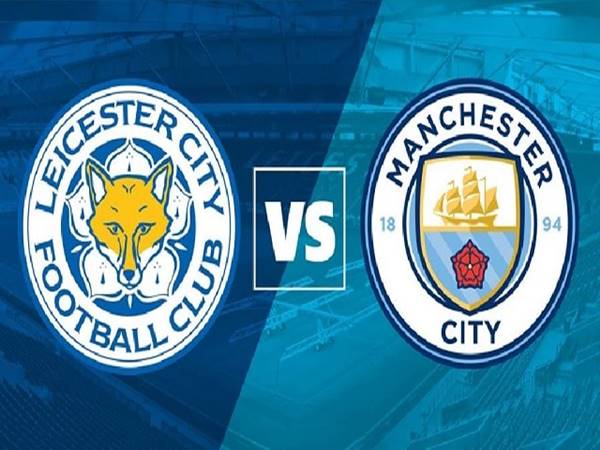 Nhận định tỷ lệ Leicester vs Man City (21h00 ngày 11/9)