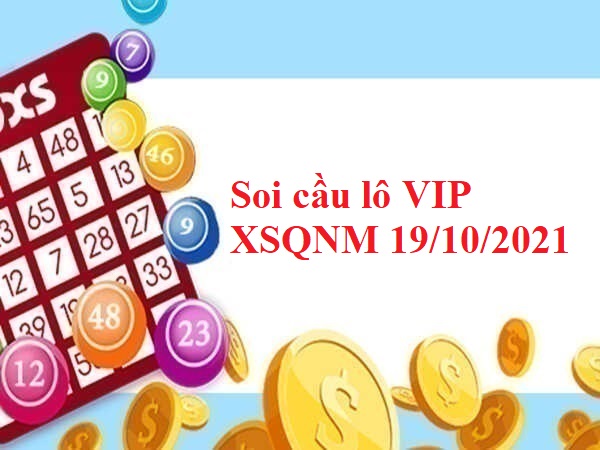 Soi cầu lô VIP XSQNM 19/10/2021