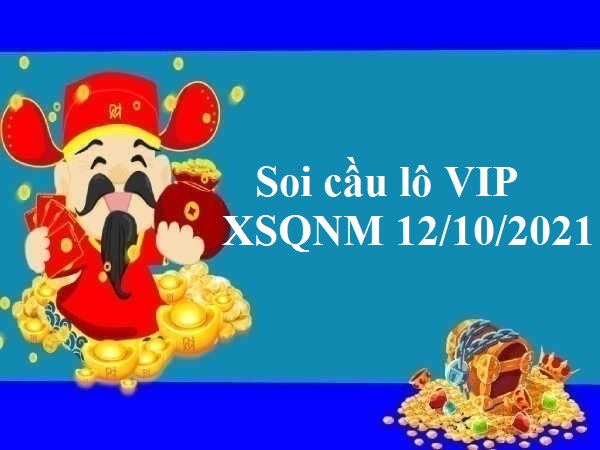 Soi cầu lô VIP XSQNM 12/10/2021