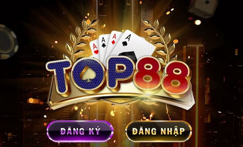 Top88 - sân chơi cá cược bật nhất hiện nay tại Việt Nam