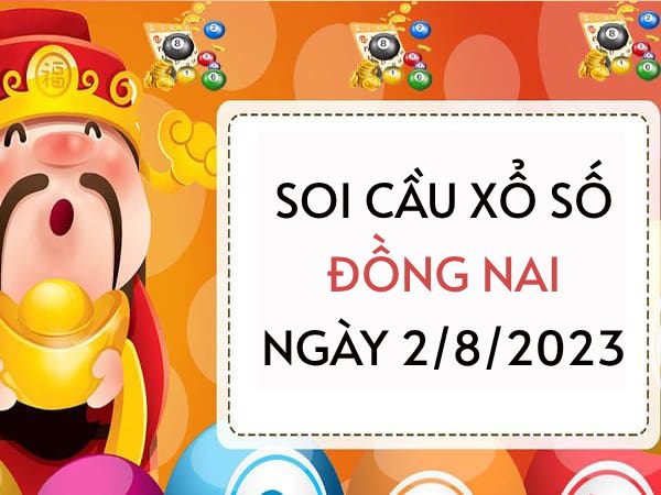 Soi cầu lô VIP xổ số Đồng Nai ngày 2/8/2023 thứ 4 hôm nay