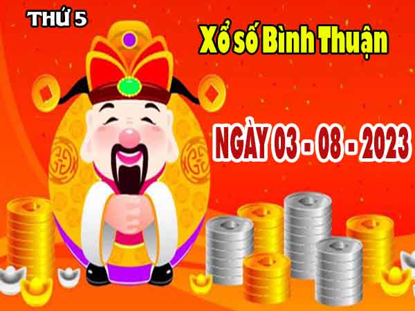 Soi cầu XSBTH ngày 3/8/2023 - Soi cầu đài xổ số Bình Thuận thứ 5