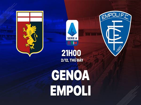 Soi kèo bóng đá Genoa vs Empoli, 21h00 ngày 02/12