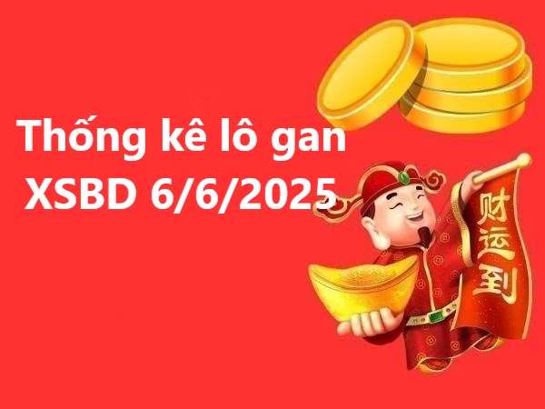 Thống kê lô gan KQXS Bình Dương ngày 6/6/2025 hôm nay