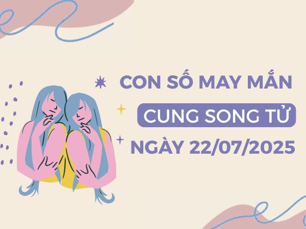 Tử vi cung Song Tử ngày 22/7/2025 hé lộ con số đại cát