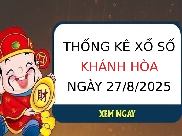 Thống kê KQXS Khánh Hòa ngày 27/8/2025 thứ 4 hôm nay