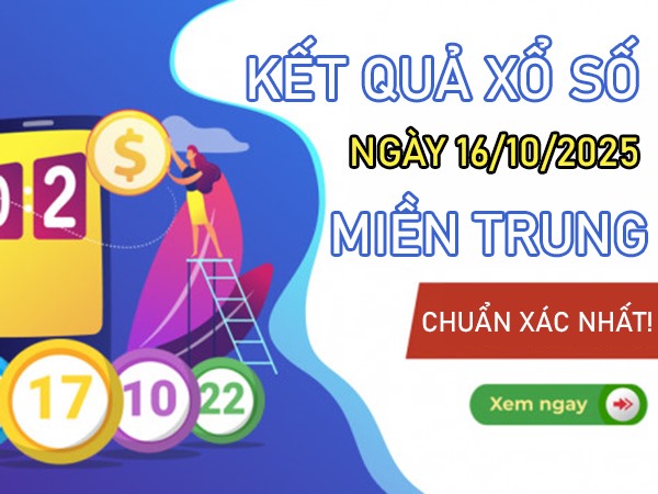 Dự đoán xổ số miền Trung ngày 16/10/2025 thứ 6