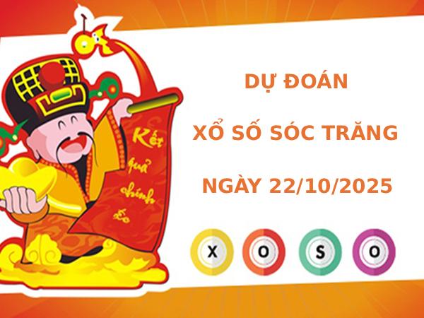 Dự đoán XSST 22/10/2025 hôm nay thứ 4 tài lộc