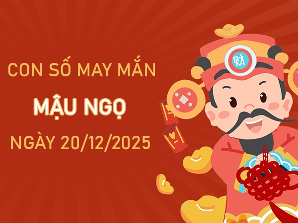 Tử vi tuổi Mậu Ngọ ngày 20/12/2025 bùng nổ số thần tài