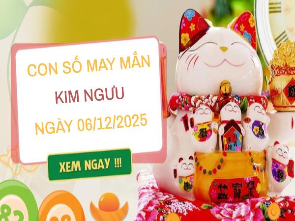 Con số may mắn cung Kim Ngưu 6/12/2025 theo thần số học
