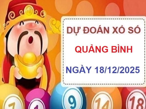 Thần tài dự đoán XS Quảng Bình ngày 18/12/2025 chuẩn Xác Thần tài dự đoán XS Quảng Bình ngày 18/12/2025 chuẩn Xác