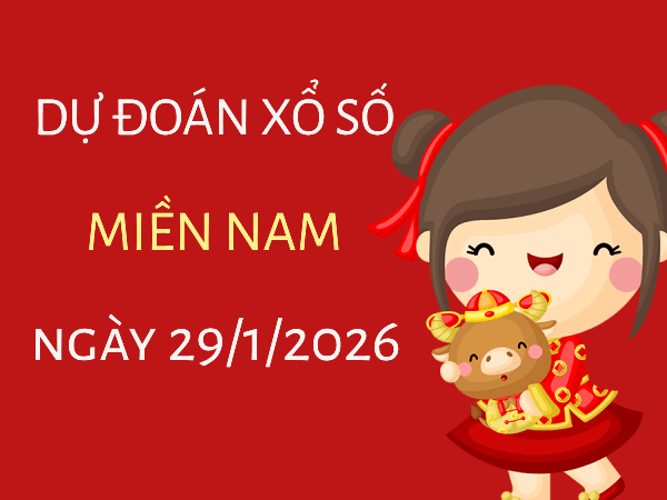 Dự đoán XSMN 29/1/2026 – Soi cầu Miền Nam thứ 5 miễn phí