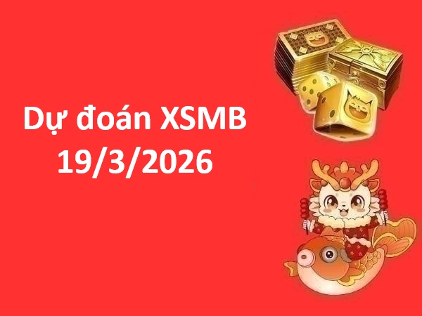 Dự đoán XSMN 19/3/2026 – Dự đoán miền Nam thứ 5 siêu chuẩn Dự đoán XSMN 19/3/2026 – Dự đoán miền Nam thứ 5 siêu chuẩn