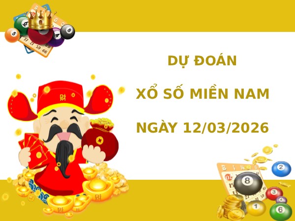 Dự đoán XSMN ngày 12 tháng 3 năm 2026 thứ 5 thần tài