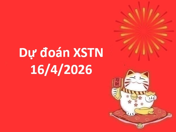 Dự đoán XSTN 16/4/2026 – Dự đoán Tây Ninh thứ 5 thần tài Dự đoán XSTN 16/4/2026 – Dự đoán Tây Ninh thứ 5 thần tài