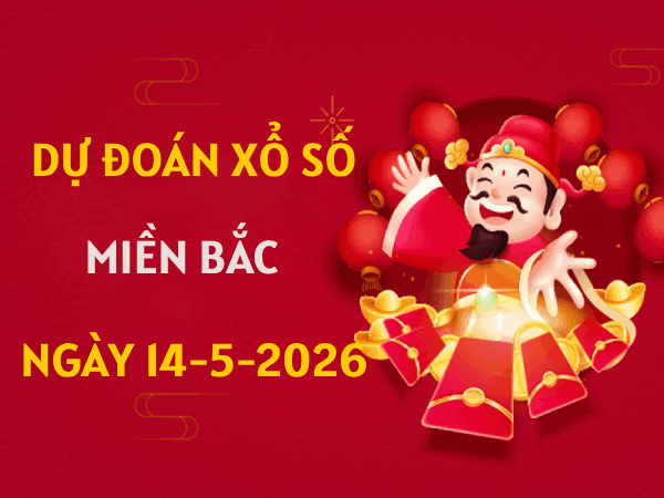Dự đoán XSMB 14/5/2026 – Soi cầu Miền Bắc thứ 5 chính xác
