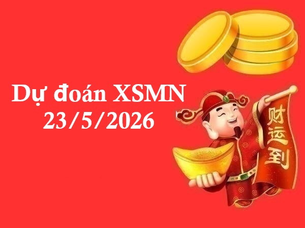 Dự đoán XSMN 23/5/2026 – Dự đoán miền Nam thứ 7 chính xác Dự đoán XSMN 23/5/2026 – Dự đoán miền Nam thứ 7 chính xác
