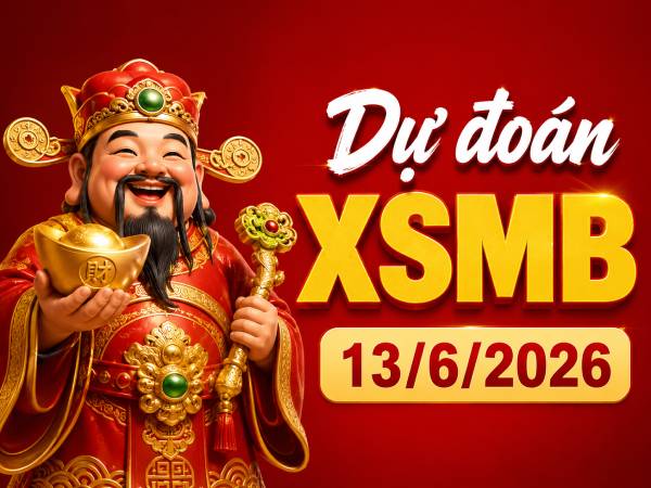 Dự đoán XSMB 13/6/2026 – Dự đoán miền Bắc thứ 7 siêu chuẩn Dự đoán XSMB 13/6/2026 – Dự đoán miền Bắc thứ 7 siêu chuẩn