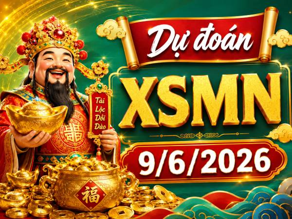 Dự đoán XSMN 9/6/2026 – Dự đoán miền Nam thứ 3 siêu chuẩn